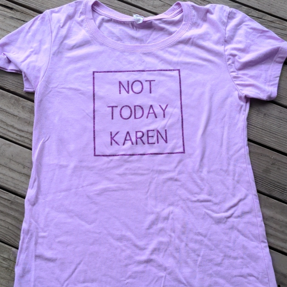 Not Today Karen T-shirt